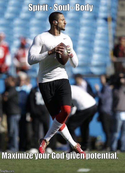 Spirit - Soul - Body; Maximize your God given potential. | image tagged in sports | made w/ Imgflip meme maker