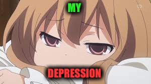 Depression  | MY; DEPRESSION | image tagged in memes | made w/ Imgflip meme maker