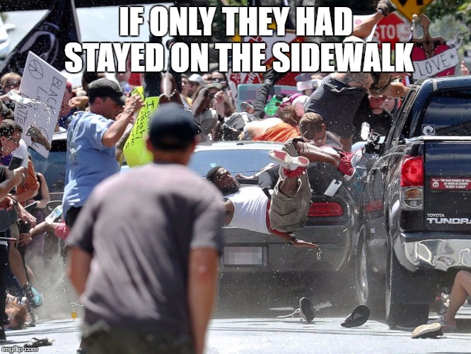 IF ONLY THEY HAD STAYED ON THE SIDEWALK | made w/ Imgflip meme maker