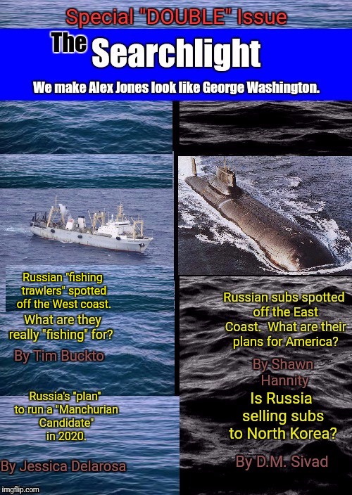 Russian "fishing trawlers" spotted off the West coast. | image tagged in searchlight,russia,submarine,trawler | made w/ Imgflip meme maker