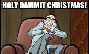 HOLY DAMMIT CHRISTMAS! | image tagged in the venture brothers | made w/ Imgflip meme maker