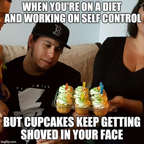 WHEN YOU'RE ON A DIET AND WORKING ON SELF CONTROL; BUT CUPCAKES KEEP GETTING SHOVED IN YOUR FACE | image tagged in cupcakezach | made w/ Imgflip meme maker