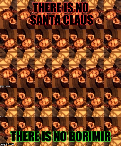 THERE IS NO SANTA CLAUS THERE IS NO BORIMIR | made w/ Imgflip meme maker