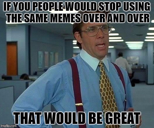 . | made w/ Imgflip meme maker