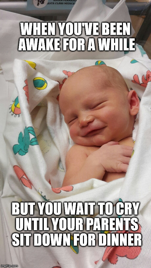 Sneaky Baby | WHEN YOU'VE BEEN AWAKE FOR A WHILE; BUT YOU WAIT TO CRY UNTIL YOUR PARENTS SIT DOWN FOR DINNER | image tagged in sneaky baby | made w/ Imgflip meme maker