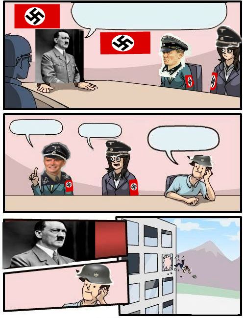 High Quality Boardroom Meeting Suggestion Nazi Blank Meme Template
