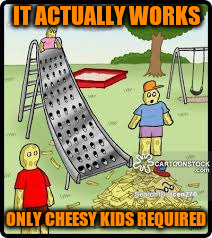 IT ACTUALLY WORKS ONLY CHEESY KIDS REQUIRED | made w/ Imgflip meme maker