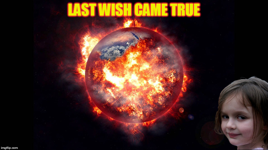 LAST WISH CAME TRUE | made w/ Imgflip meme maker