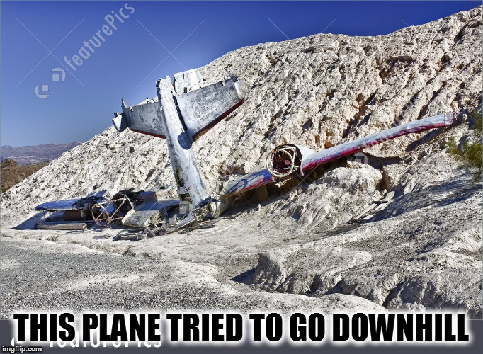 THIS PLANE TRIED TO GO DOWNHILL | made w/ Imgflip meme maker