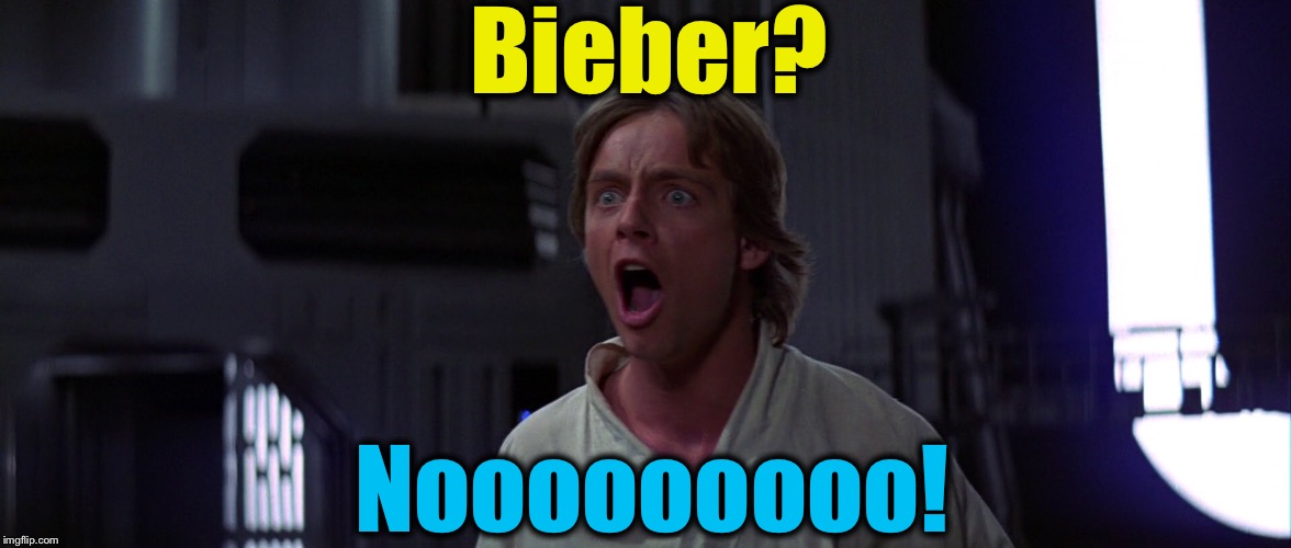 Bieber? Nooooooooo! | made w/ Imgflip meme maker