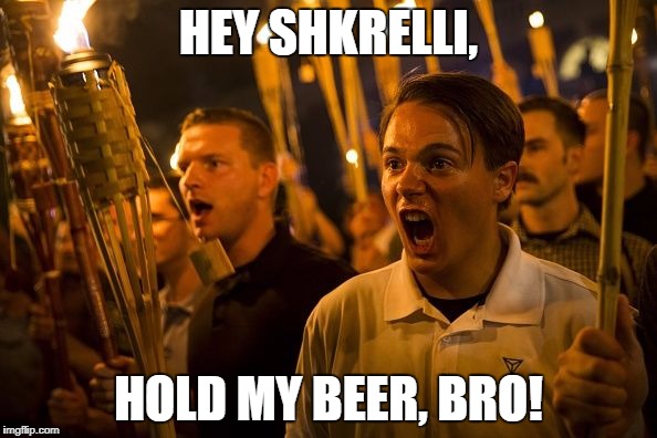 Alt Rt Fun | HEY SHKRELLI, HOLD MY BEER, BRO! | image tagged in hold my beer | made w/ Imgflip meme maker