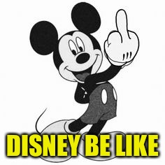 DISNEY BE LIKE | made w/ Imgflip meme maker