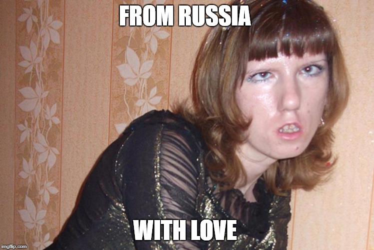 girl | FROM RUSSIA; WITH LOVE | image tagged in russian | made w/ Imgflip meme maker