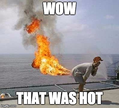 Darti Boy | WOW; THAT WAS HOT | image tagged in memes,darti boy,scumbag | made w/ Imgflip meme maker