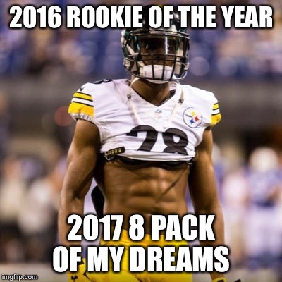 2016 ROOKIE OF THE YEAR; 2017 8 PACK OF MY DREAMS | image tagged in rookie of the year | made w/ Imgflip meme maker