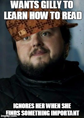 WANTS GILLY TO LEARN HOW TO READ; IGNORES HER WHEN SHE FINDS SOMETHING IMPORTANT | made w/ Imgflip meme maker