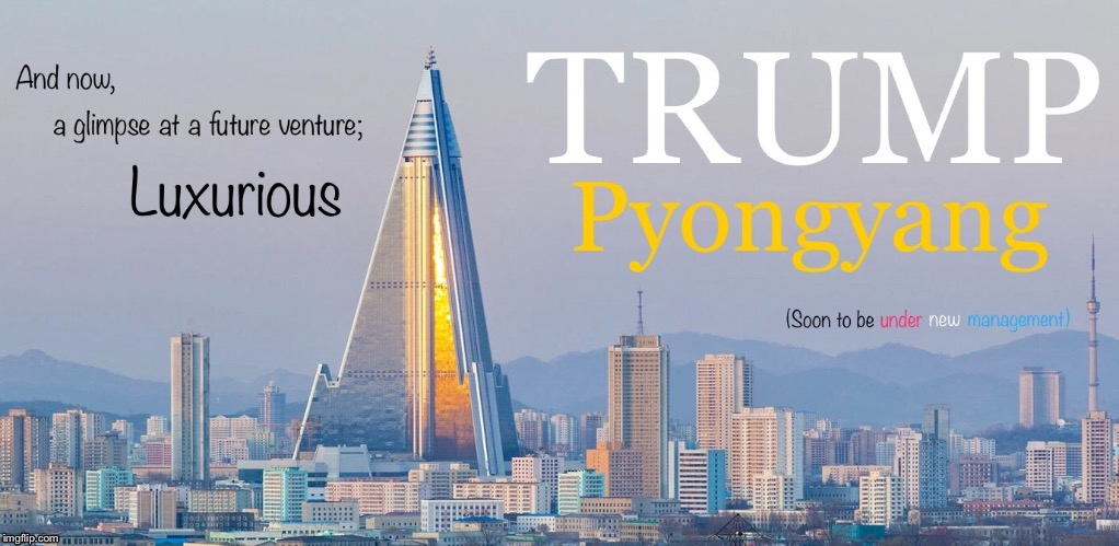 Possibly the Next Trump Property?? | image tagged in trump,north korea,hotel,resort,vacation,memes | made w/ Imgflip meme maker