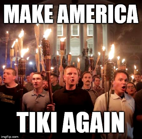 make america tiki again | MAKE AMERICA; TIKI AGAIN | image tagged in trump,kkk,nazi,white | made w/ Imgflip meme maker