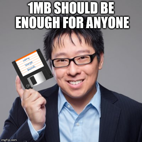 1MB SHOULD BE ENOUGH FOR ANYONE | made w/ Imgflip meme maker