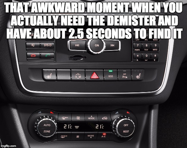 WHERE'S THE DEMISTER?! | THAT AWKWARD MOMENT WHEN YOU ACTUALLY NEED THE DEMISTER AND HAVE ABOUT 2.5 SECONDS TO FIND IT | image tagged in driving | made w/ Imgflip meme maker