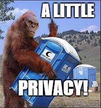 A LITTLE PRIVACY! | made w/ Imgflip meme maker