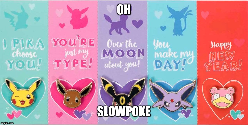 Pokécards | OH; SLOWPOKE | image tagged in slowpoke,valentine's day,cards,happy new year | made w/ Imgflip meme maker