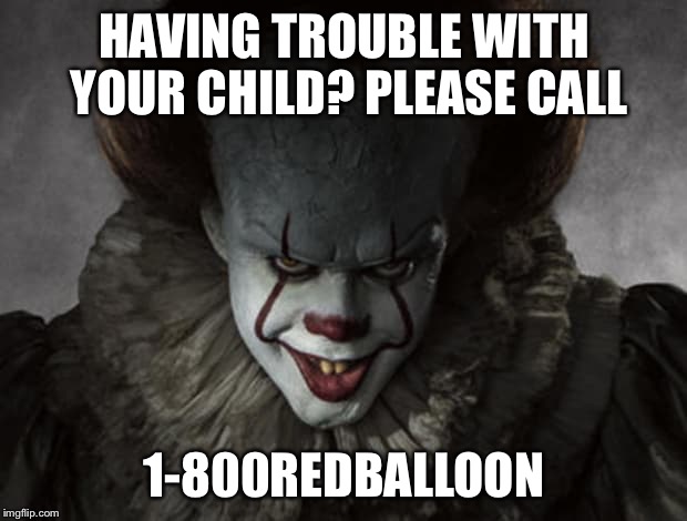 HAVING TROUBLE WITH YOUR CHILD? PLEASE CALL; 1-800REDBALLOON | image tagged in funny | made w/ Imgflip meme maker