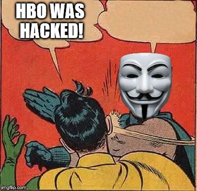 Batman Slapping Robin | HBO WAS HACKED! | image tagged in memes,batman slapping robin | made w/ Imgflip meme maker
