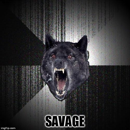 SAVAGE | made w/ Imgflip meme maker