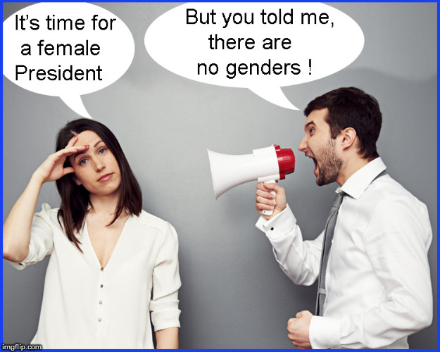 But you told me there are no genders | image tagged in gender identity,funny,politics lol,current events,tired of hearing about transgenders,lgbtq | made w/ Imgflip meme maker