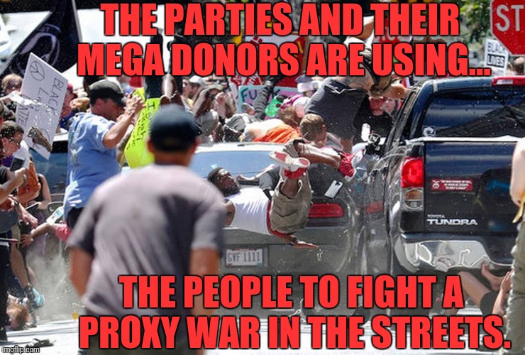 We the Pawns | THE PARTIES AND THEIR MEGA DONORS ARE USING... THE PEOPLE TO FIGHT A PROXY WAR IN THE STREETS. | image tagged in charlotte | made w/ Imgflip meme maker