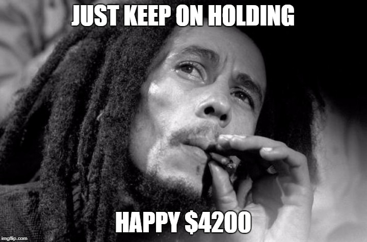 JUST KEEP ON HOLDING; HAPPY $4200 | made w/ Imgflip meme maker