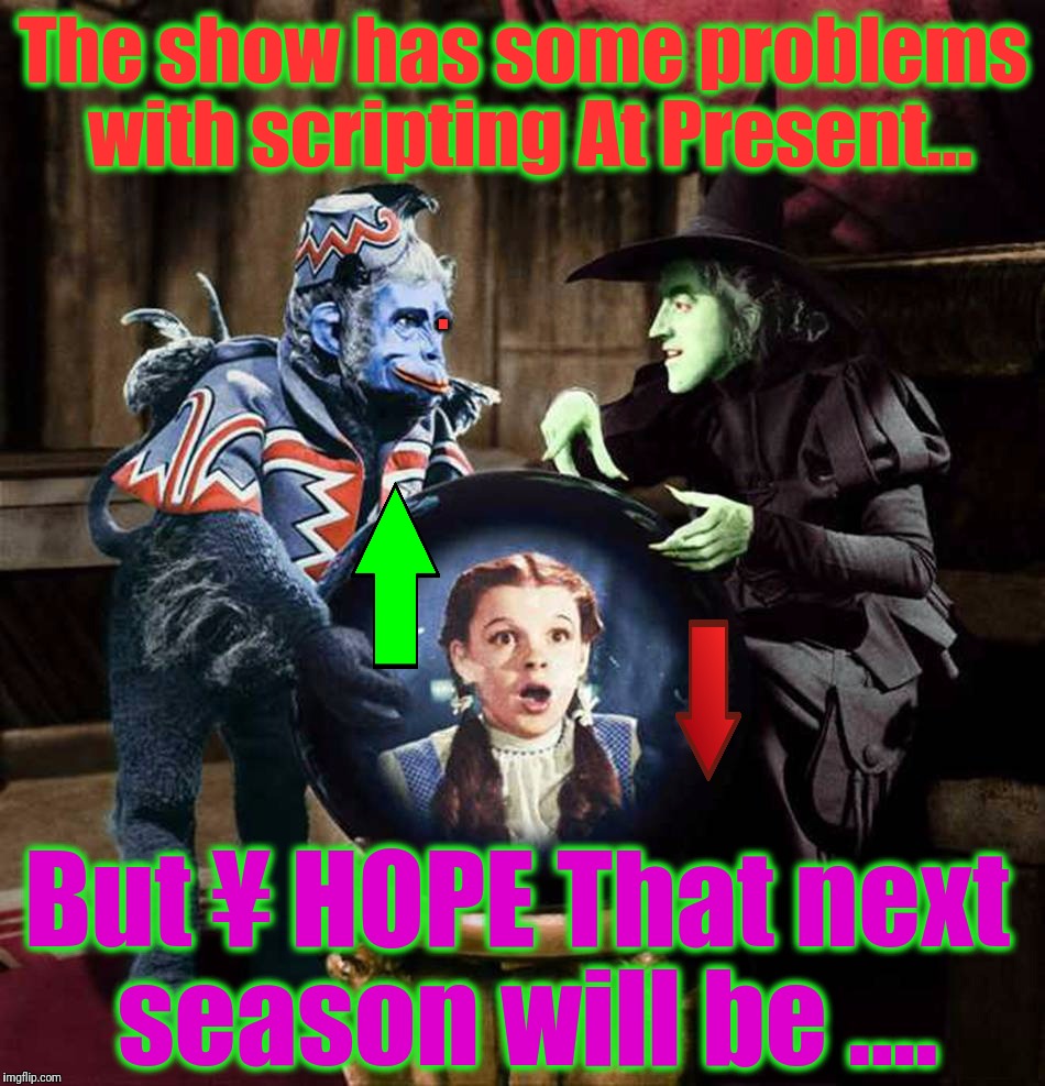 I'll get you My Pretty... Wizard of Oz - OzTV. | The show has some problems with scripting At Present... But ¥ HOPE That next season will be .... . | image tagged in i'll get you my pretty wizard of oz - oztv | made w/ Imgflip meme maker