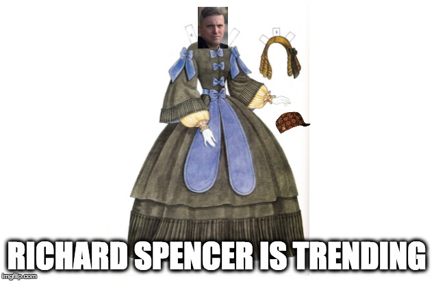 RICHARD SPENCER IS TRENDING | image tagged in memes | made w/ Imgflip meme maker