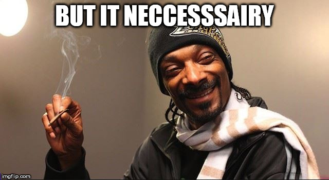 BUT IT NECCESSSAIRY | made w/ Imgflip meme maker