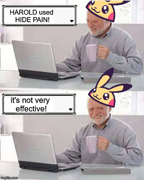 Hide the Pain Harold | HAROLD used HIDE PAIN! it's not very effective! | image tagged in memes,hide the pain harold,pokemon | made w/ Imgflip meme maker
