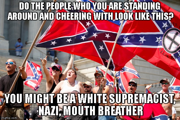 Hey Baked Alaska™ (@bakedalaska) | DO THE PEOPLE WHO YOU ARE STANDING AROUND AND CHEERING WITH LOOK LIKE THIS? YOU MIGHT BE A WHITE SUPREMACIST, NAZI, MOUTH BREATHER | image tagged in white supremacy,nazi | made w/ Imgflip meme maker