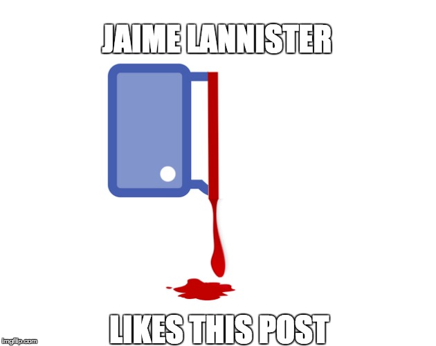 Jamie Lannister Likes This Post | JAIME LANNISTER; LIKES THIS POST | image tagged in jamie lannister,got,game of thrones,facebook like | made w/ Imgflip meme maker
