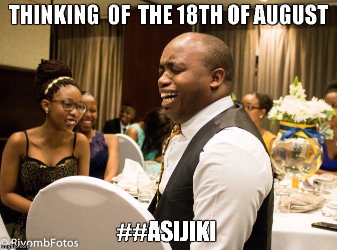 Revival conference  | THINKING  OF  THE 18TH OF AUGUST; ##ASIJIKI | image tagged in asijiki | made w/ Imgflip meme maker
