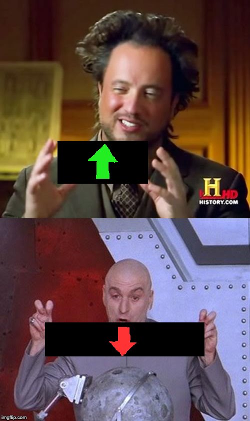 You choose... | image tagged in ancient aliens,dr evil laser,upvote,downvote | made w/ Imgflip meme maker
