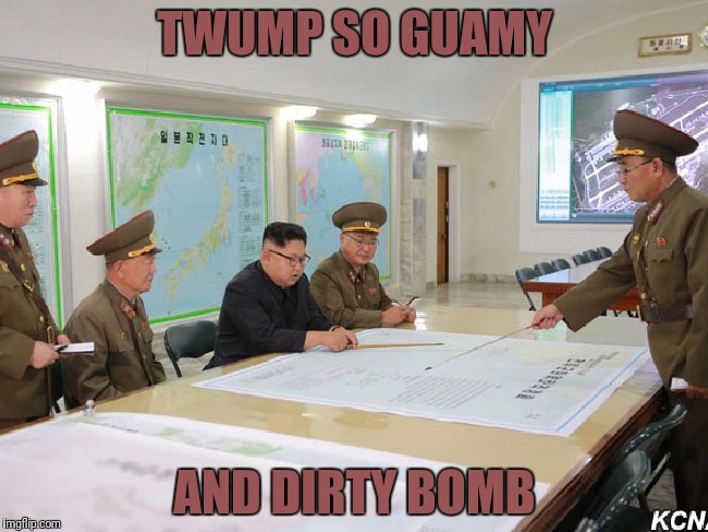 TWUMP SO GUAMY AND DIRTY BOMB | made w/ Imgflip meme maker