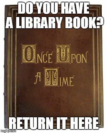 vintage book | DO YOU HAVE A LIBRARY BOOK? RETURN IT HERE | image tagged in vintage book | made w/ Imgflip meme maker