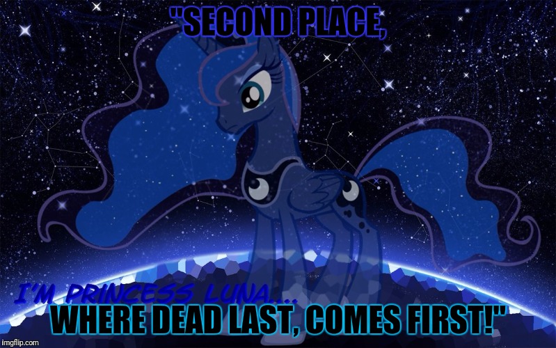 "SECOND PLACE, WHERE DEAD LAST, COMES FIRST!" | made w/ Imgflip meme maker