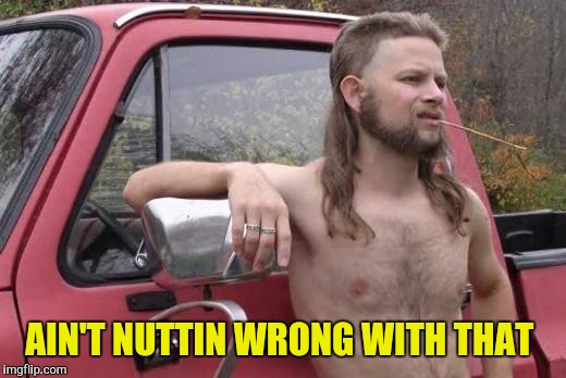 AIN'T NUTTIN WRONG WITH THAT | made w/ Imgflip meme maker