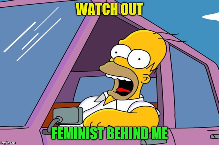 WATCH OUT FEMINIST BEHIND ME | made w/ Imgflip meme maker