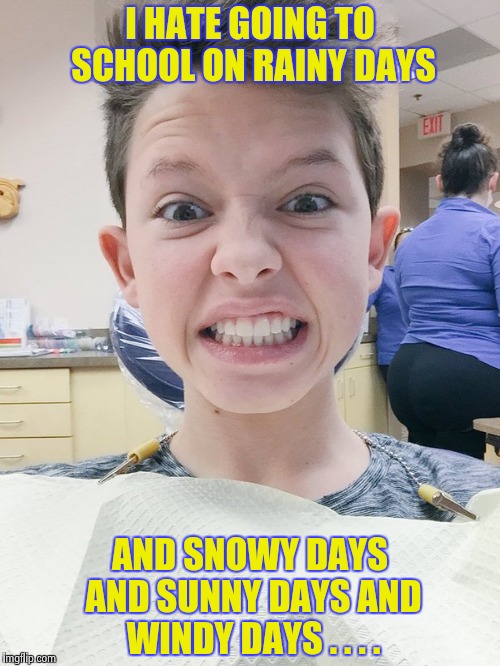 I keep screaming "BUT , IT'S SATURDAY" , it doesn't work | I HATE GOING TO SCHOOL ON RAINY DAYS; AND SNOWY DAYS AND SUNNY DAYS AND WINDY DAYS . . . . | image tagged in jacob sartorius,back to school,you don't say | made w/ Imgflip meme maker