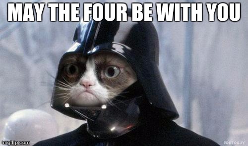 Grumpy Cat Star Wars | MAY THE FOUR BE WITH YOU | image tagged in memes,grumpy cat star wars,grumpy cat | made w/ Imgflip meme maker