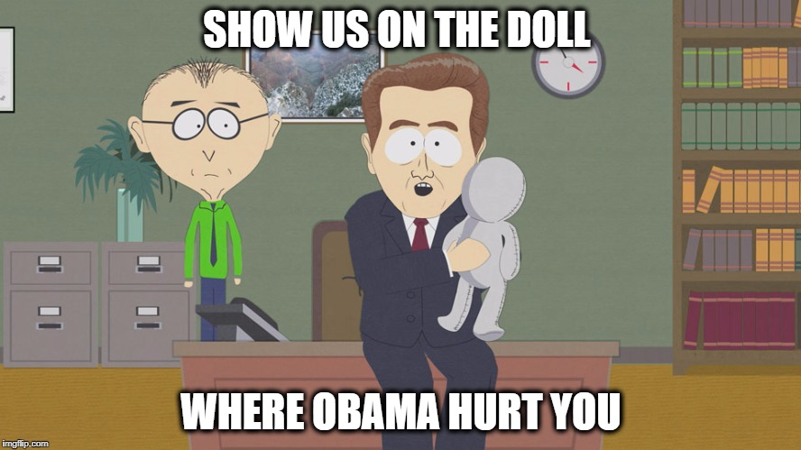 Obama hurt | SHOW US ON THE DOLL; WHERE OBAMA HURT YOU | image tagged in obama hurt | made w/ Imgflip meme maker