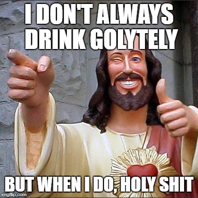 it's anything but lytely | I DON'T ALWAYS DRINK GOLYTELY; BUT WHEN I DO, HOLY SHIT | image tagged in memes,buddy christ,golytely,nursing | made w/ Imgflip meme maker