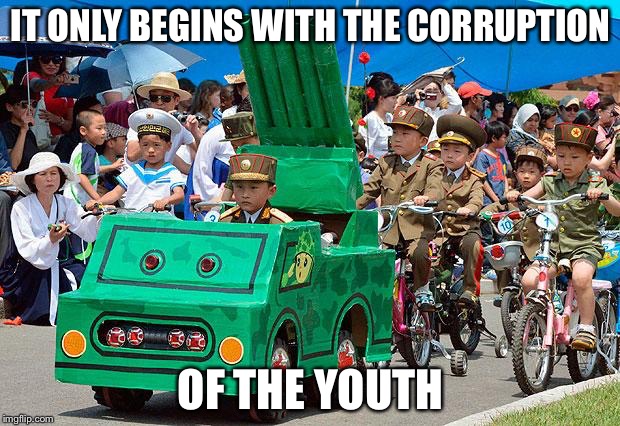Pencil Dicks | IT ONLY BEGINS WITH THE CORRUPTION; OF THE YOUTH | image tagged in north korean army,trump,communism,threat to our national secuirty | made w/ Imgflip meme maker